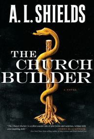 Title: The Church Builder: A Novel, Author: A.L. Shields