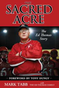 Title: The Sacred Acre: The Ed Thomas Story, Author: Mark Tabb