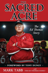 Title: The Sacred Acre: The Ed Thomas Story, Author: Mark Tabb