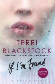 Title: If I'm Found (If I Run Series #2), Author: Terri Blackstock