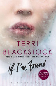 Title: If I'm Found (If I Run Series #2), Author: Terri Blackstock