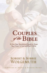 Title: Couples of the Bible: A One-Year Devotional Study to Draw You Closer to God and Each Other, Author: Robert and Bobbie Wolgemuth