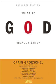 Title: What Is God Really Like? Expanded Edition, Author: Craig Groeschel