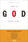 What Is God Really Like? Expanded Edition