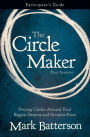 The Circle Maker Participant's Guide: Praying Circles Around Your Biggest Dreams and Greatest Fears