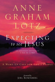 Title: Expecting to See Jesus: A Wake-Up Call for God's People, Author: Anne Graham Lotz