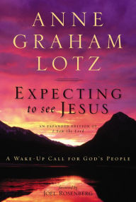 Title: Expecting to See Jesus: A Wake-Up Call for God's People, Author: Anne Graham Lotz