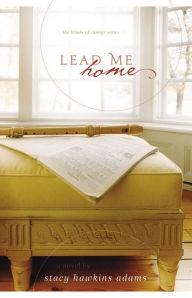 Title: Lead Me Home, Author: Stacy Hawkins Adams