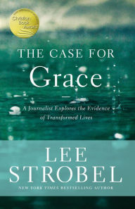 Title: The Case for Grace: A Journalist Explores the Evidence of Transformed Lives, Author: Lee Strobel