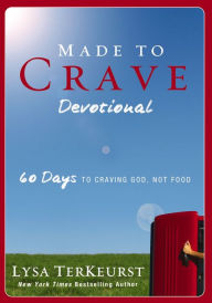 Title: Made to Crave Devotional: 60 Days to Craving God, Not Food, Author: Lysa TerKeurst