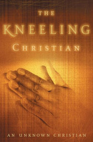 Title: The Kneeling Christian, Author: Unknown Christian