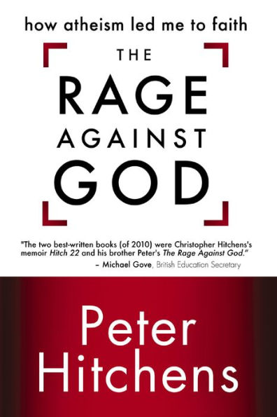 The Rage Against God: How Atheism Led Me to Faith