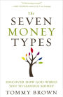 The Seven Money Types: Discover How God Wired You To Handle Money