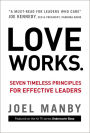 Love Works: Seven Timeless Principles for Effective Leaders