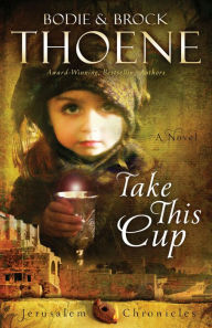 Title: Take This Cup, Author: Bodie and Brock Thoene