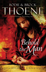 Title: Behold the Man, Author: Bodie Thoene