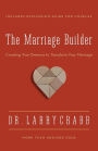 The Marriage Builder: Creating True Oneness to Transform Your Marriage