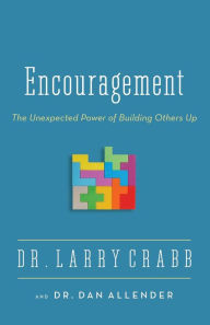 Title: Encouragement: The Unexpected Power of Building Others Up, Author: Larry Crabb