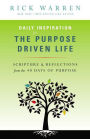 Daily Inspiration for the Purpose Driven Life: Scriptures and Reflections from the 40 Days of Purpose