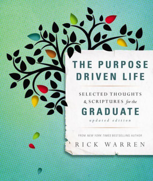 The Purpose Driven Life Selected Thoughts and Scriptures for the Graduate