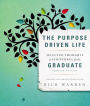 The Purpose Driven Life Selected Thoughts and Scriptures for the Graduate