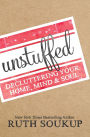 Unstuffed: Decluttering Your Home, Mind & Soul