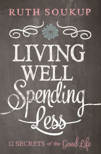 Living Well, Spending Less: 12 Secrets of the Good Life