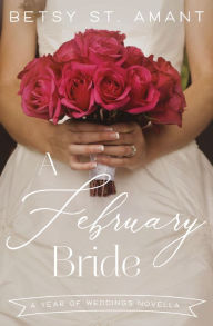 Title: A February Bride, Author: Betsy St. Amant