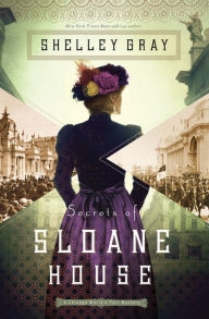 Title: Secrets of Sloane House (Chicago World's Fair Mystery Series #1), Author: Shelley Gray