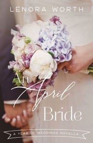 Title: An April Bride, Author: Lenora Worth
