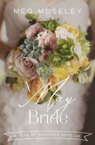 Title: A May Bride, Author: Meg Moseley