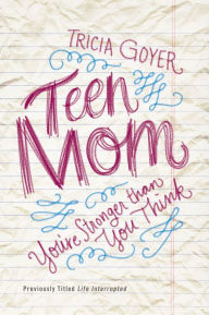 Title: Teen Mom: You're Stronger Than You Think, Author: Tricia Goyer