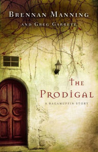 Title: The Prodigal: A Ragamuffin Story, Author: Brennan Manning