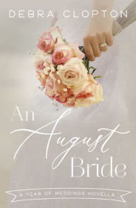 Title: An August Bride, Author: Debra Clopton