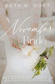 Title: A November Bride, Author: Beth K. Vogt