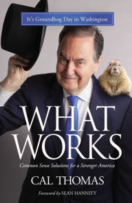 Title: What Works: Common Sense Solutions for a Stronger America, Author: Cal Thomas