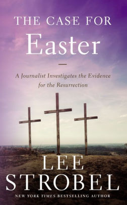 The Case For Easter A Journalist Investigates Evidence For The Resurrectionpaperback - 