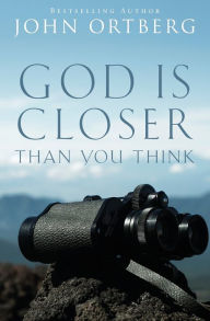 Title: God Is Closer Than You Think, Author: John Ortberg