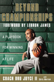 Title: Beyond Championships: A Playbook for Winning at Life, Author: Dru Joyce II