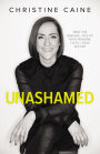 Unashamed: Drop the Baggage, Pick up Your Freedom, Fulfill Your Destiny