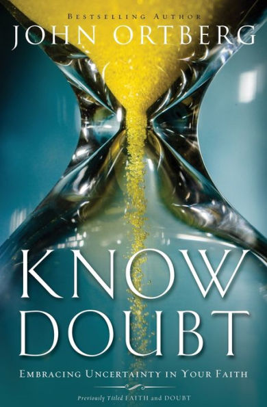 Know Doubt: Embracing Uncertainty Your Faith