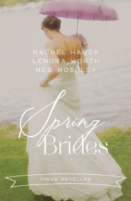 Title: Spring Brides: A Year of Weddings Novella Collection, Author: Rachel Hauck