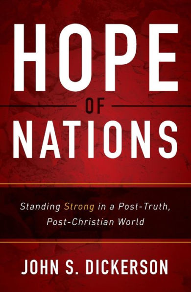 Hope of Nations: Standing Strong a Post-Truth, Post-Christian World