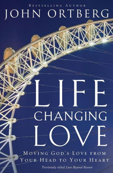 Life-Changing Love: Moving God's Love from Your Head to Heart