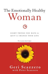 Title: The Emotionally Healthy Woman: Eight Things You Have to Quit to Change Your Life, Author: Geri Scazzero