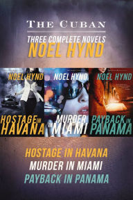 Title: The Cuban: Hostage in Havana, Murder in Miami, and Payback in Panama, Author: Noel Hynd