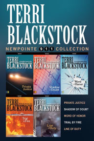 Title: The Newpointe 911 Collection: Private Justice, Shadow of Doubt, Word of Honor, Trial by Fire, Line of Duty, Author: Terri Blackstock