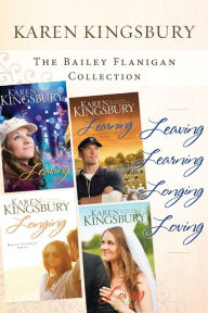 Title: The Bailey Flanigan Collection: Leaving, Learning, Longing, Loving, Author: Karen Kingsbury