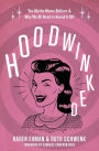 Hoodwinked: Ten Myths Moms Believe and Why We All Need to Knock It Off