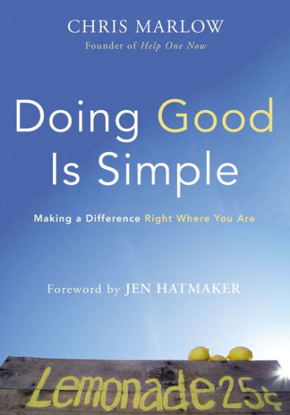 Doing Good Is Simple: Making a Difference Right Where You Are